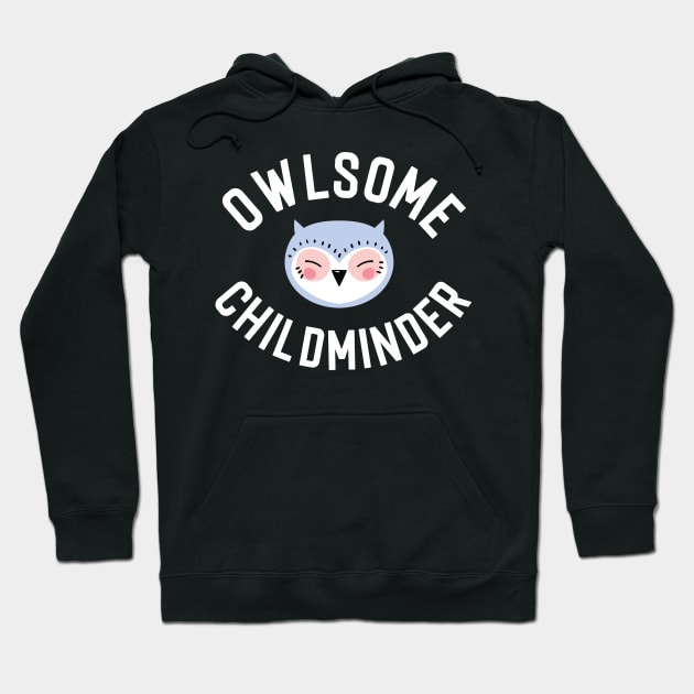 Owlsome Childminder Pun - Funny Gift Idea Hoodie by BetterManufaktur